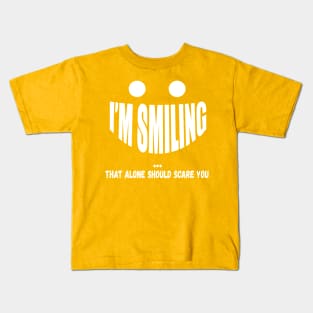 I'm Smiling That Alone Should Scare You Kids T-Shirt